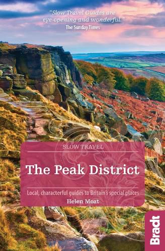 The Peak District (Slow Travel): Local, characterful guides to Britain's special places