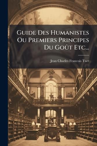 Cover image for Guide Des Humanistes Ou Premiers Principes Du Go T Etc...