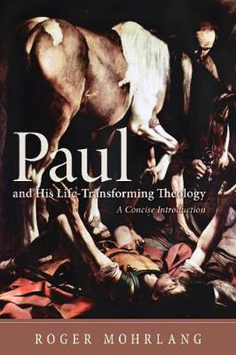 Cover image for Paul and His Life-Transforming Theology: A Concise Introduction