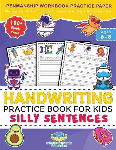 Cover image for Handwriting Practice Book for Kids Silly Sentences: Penmanship Workbook Practice Paper for K, Kindergarten, 1st 2nd 3rd Grade for Improving Writing With Coloring Sheets and 100+ Blank Pages Ages 6-8