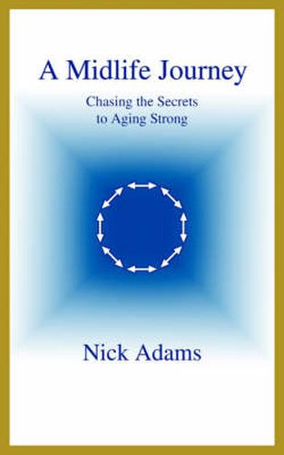 Cover image for A Midlife Journey: Chasing the Secrets to Aging Strong