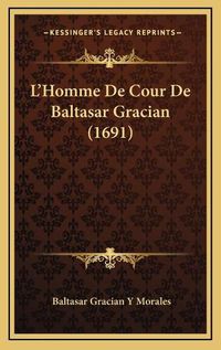 Cover image for L'Homme de Cour de Baltasar Gracian (1691)