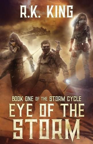 Cover image for Eye Of The Storm: A Post-Apocalyptic Sci Fi Thriller