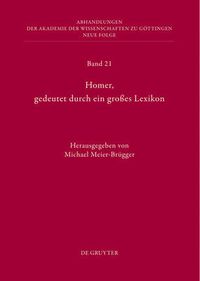 Cover image for Homer, Gedeutet Durch Ein Grosses Lexikon: Akten Des Hamburger Kolloquiums Vom 6.-8. Oktober 2010 Zum Abschluss Des Lexikons Des Fruhgriechischen Epos