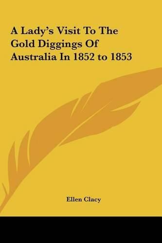 Cover image for A Lady's Visit to the Gold Diggings of Australia in 1852 to 1853