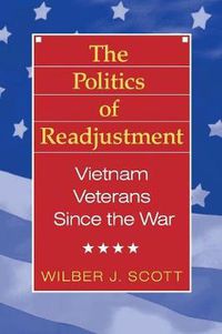 Cover image for The Politics of Readjustment: Vietnam Veterans since the War