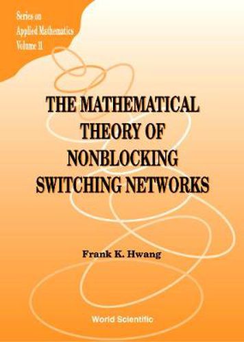Cover image for Mathematical Theory Of Nonblocking Switching Networks, The