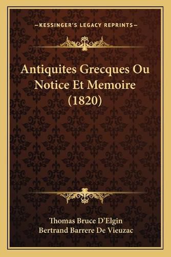 Cover image for Antiquites Grecques Ou Notice Et Memoire (1820)