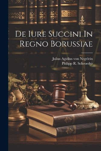 Cover image for De Iure Succini In Regno Borussiae