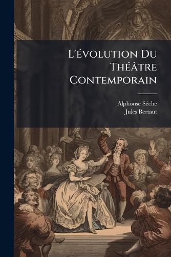 Cover image for L'Volution Du Th[tre Contemporain: Avec Une Prface Par Mile Faguet