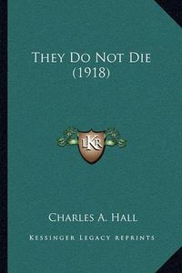 Cover image for They Do Not Die (1918)