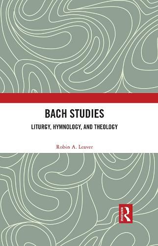 Bach Studies: Liturgy, Hymnology, and Theology