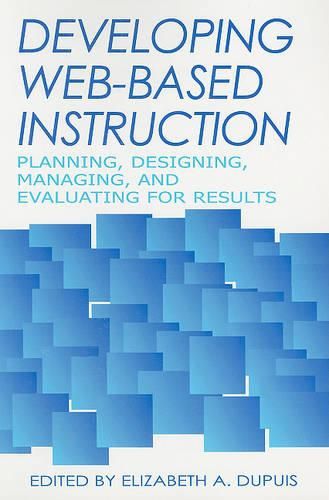 Cover image for Developing Web-Based Instruction: Planning, Designing, Managing, and Evaluating for Results