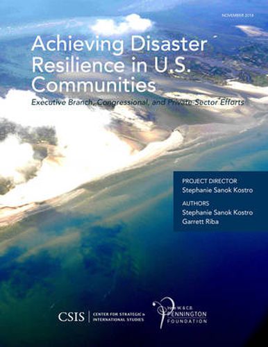 Cover image for Achieving Disaster Resilience in U.S. Communities: Executive Branch, Congressional, and Private-Sector Efforts