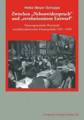 Cover image for Zwischen  Nebenwiderspruch  und  revolutionarem Entwurf: Emanzipatorische Potentiale sozialdemokratischer Frauenpolitik 1945-49