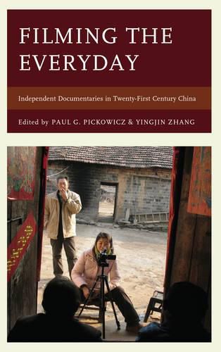 Cover image for Filming the Everyday: Independent Documentaries in Twenty-First-Century China