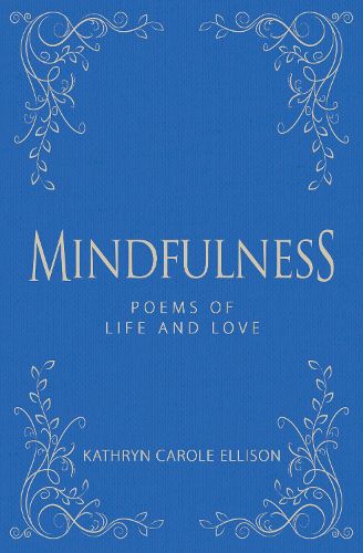 Mindfulness: Poems of Life and Love