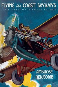 Cover image for Flying The Coast Skyways, or Jack Ralston's Swift Patrol