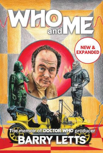 Cover image for Who and Me: The memoir of Doctor Who producer Barry Letts