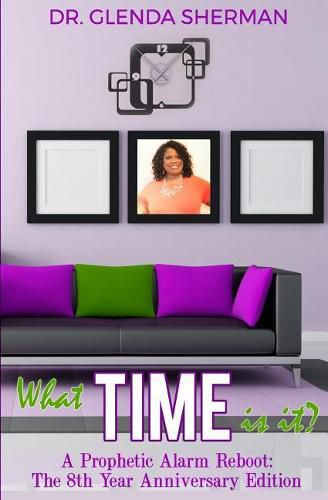 Cover image for What Time Is It?: A Prophetic Alarm Reboot: The 8th Anniversary Edition