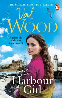 Cover image for The Harbour Girl: a gripping historical romance saga from the Sunday Times bestselling author