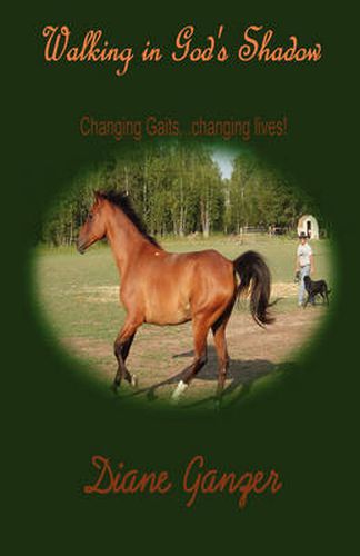 Cover image for Walking in God's Shadow Changing Gaits...Changing Lives!