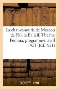 Cover image for La Chauve-Souris de Moscou de Nikita Balieff. Theatre Femina, Programme, Avril 1921: A l'Interieur, En Corse, En Algerie Et En Tunisie