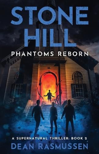 Cover image for Stone Hill: Phantoms Reborn: A Supernatural Thriller Series Book 2