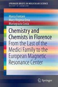 Cover image for Chemistry and Chemists in Florence: From the Last of the Medici Family to the European Magnetic Resonance Center