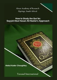 Cover image for How to Study the Quran, Sayyid Abul Ali Hasan Nadwi's Approach