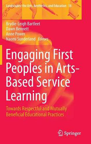 Cover image for Engaging First Peoples in Arts-Based Service Learning: Towards Respectful and Mutually Beneficial Educational Practices