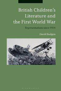 Cover image for British Children's Literature and the First World War: Representations since 1914