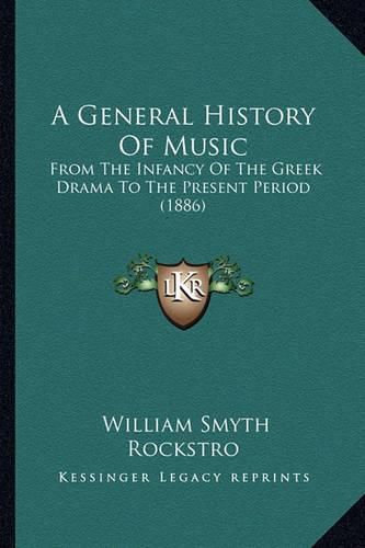 A General History of Music: From the Infancy of the Greek Drama to the Present Period (1886)