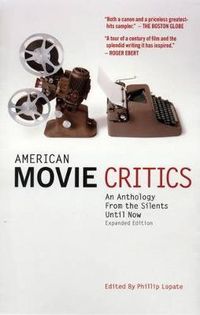 Cover image for American Movie Critics: An Anthology from the Silents Until Now: A Library of America Special Publication