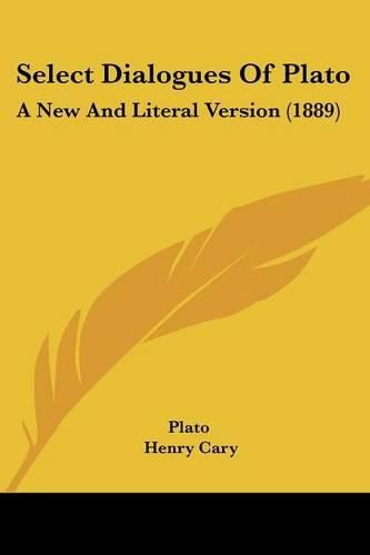 Select Dialogues of Plato: A New and Literal Version (1889)