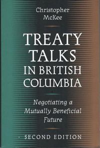 Cover image for Treaty Talks in British Columbia, Second Edition: Negotiating a Mutually Beneficial Future