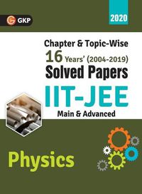 Cover image for IIT JEE 2020 - Physics (Main & Advanced) - 16 Years' Chapter wise & Topic wise Solved Papers 2004-2019