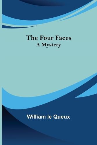 Cover image for The Four Faces A Mystery