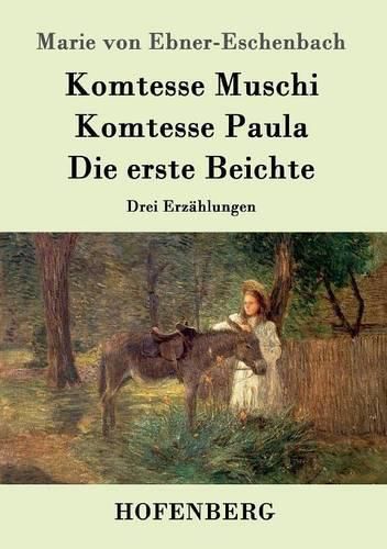 Cover image for Komtesse Muschi / Komtesse Paula / Die erste Beichte: Drei Erzahlungen