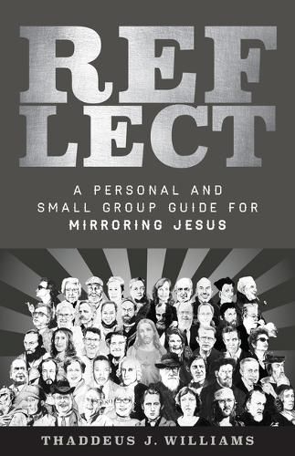 Cover image for Reflect: A Personal and Small Group Guide for Mirroring Jesus