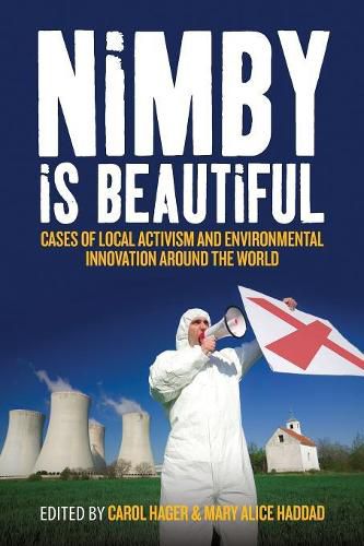 Nimby Is Beautiful: Cases of Local Activism and Environmental Innovation around the World