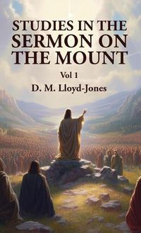 Cover image for Studies in the Sermon on the Mount Vol 1