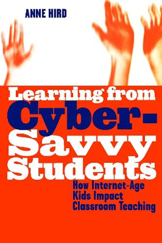 Cover image for Learning from Cyber-Savvy Students: How Internet-Age Kids Impact Classroom Teaching