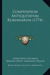 Cover image for Compendium Antiquitatum Romanarum (1774)