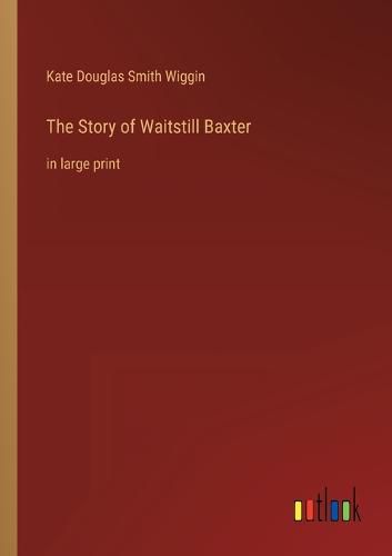 The Story of Waitstill Baxter