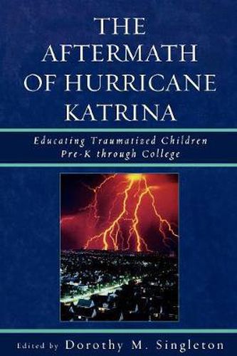 Cover image for The Aftermath of Hurricane Katrina: Educating Traumatized Children Pre-K through College