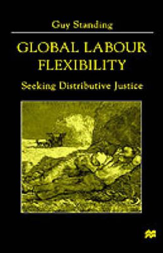 Global Labour Flexibility: Seeking Distributive Justice