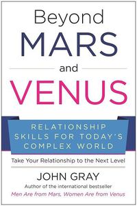 Cover image for Beyond Mars and Venus: Relationship Skills for Today's Complex World