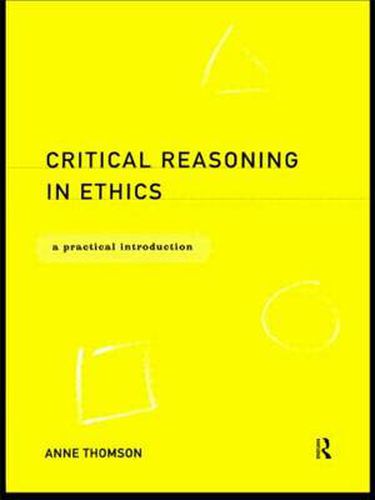 Cover image for Critical Reasoning in Ethics: A Practical Introduction