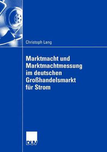 Marktmacht Und Marktmachtmessung Im Deutschen Grosshandelsmarkt Fur Strom